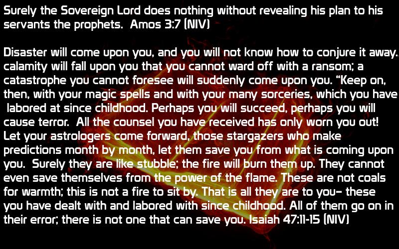 Amos 3:7 & Isaiah 47:11-14